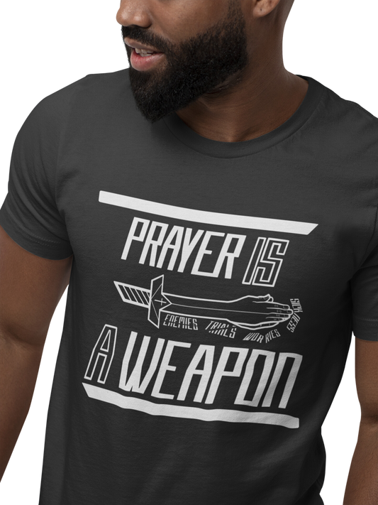 Prayer Is A Weapon: (Available in more colors)