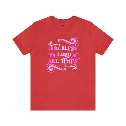 I Will Bless The Lord (Available in more colors)