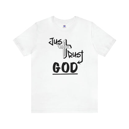 Just Trust God (Available in more colors)