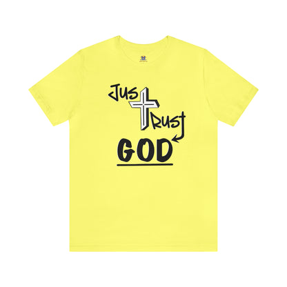 Just Trust God (Available in more colors)