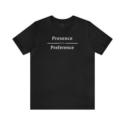 Presence Over Preference (Available in more colors)