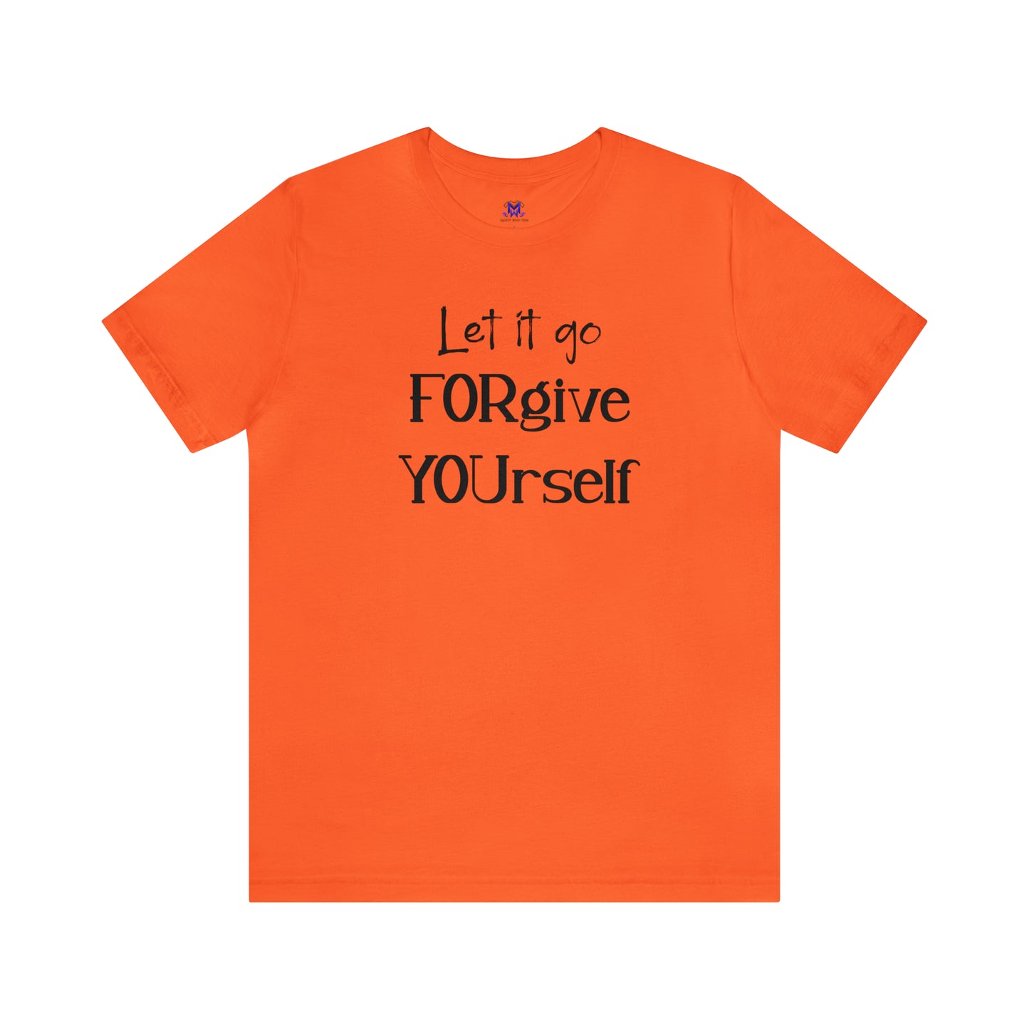 FORgive YOUrself-(Available in more colors)