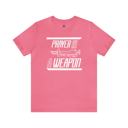 Prayer Is A Weapon: (Available in more colors)