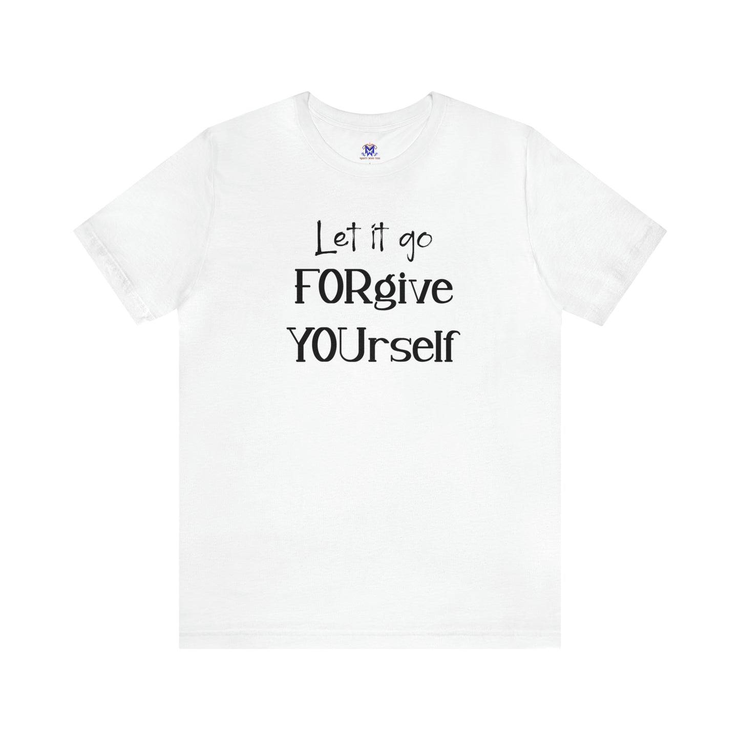 FORgive YOUrself-(Available in more colors)