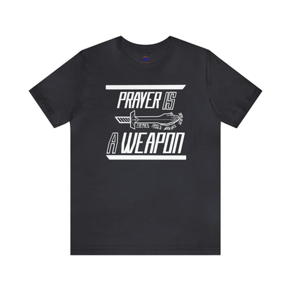 Prayer Is A Weapon: (Available in more colors)