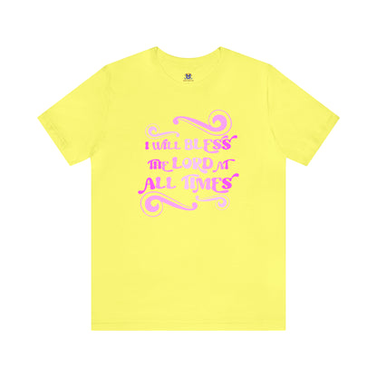 I Will Bless The Lord (Available in more colors)