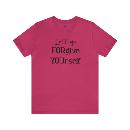 FORgive YOUrself-(Available in more colors)