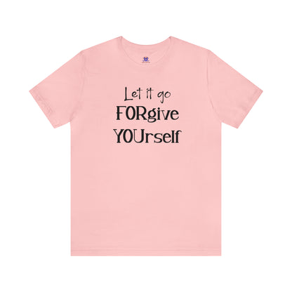 FORgive YOUrself-(Available in more colors)