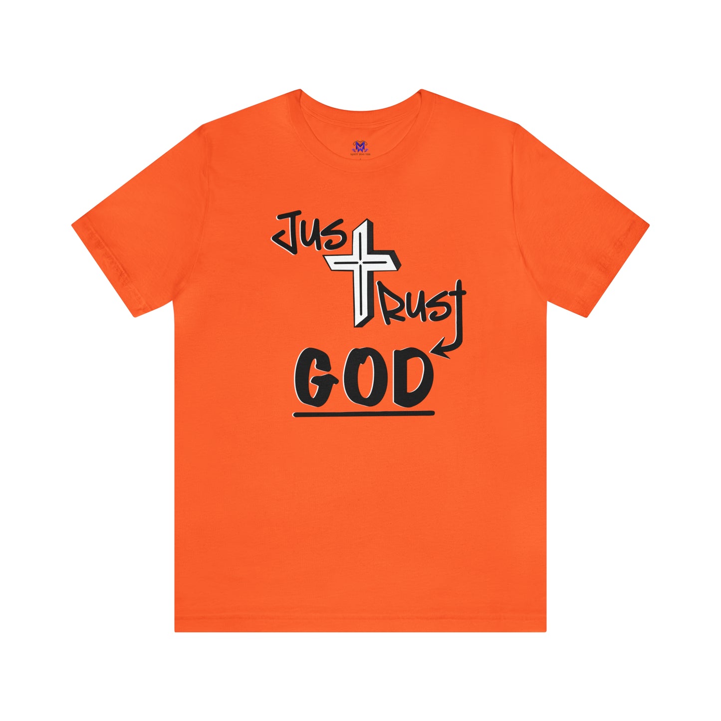Just Trust God (Available in more colors)