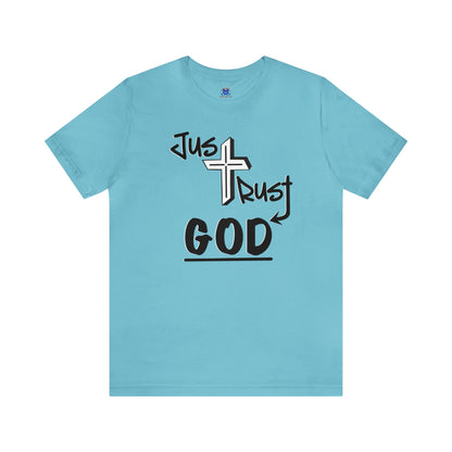 Just Trust God (Available in more colors)