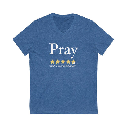 Pray Highly Recommended: Unisex V-Neck (Available in more colors)