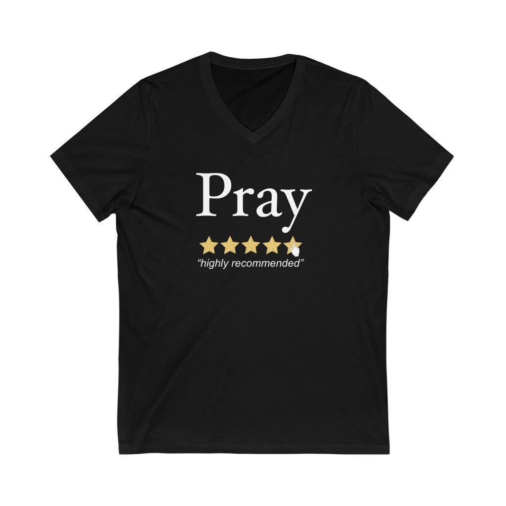 Pray Highly Recommended: Unisex V-Neck (Available in more colors)