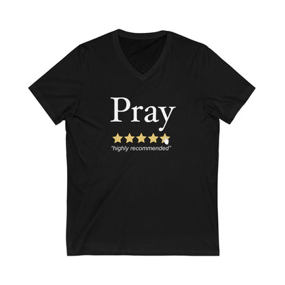 Pray Highly Recommended: Unisex V-Neck (Available in more colors)