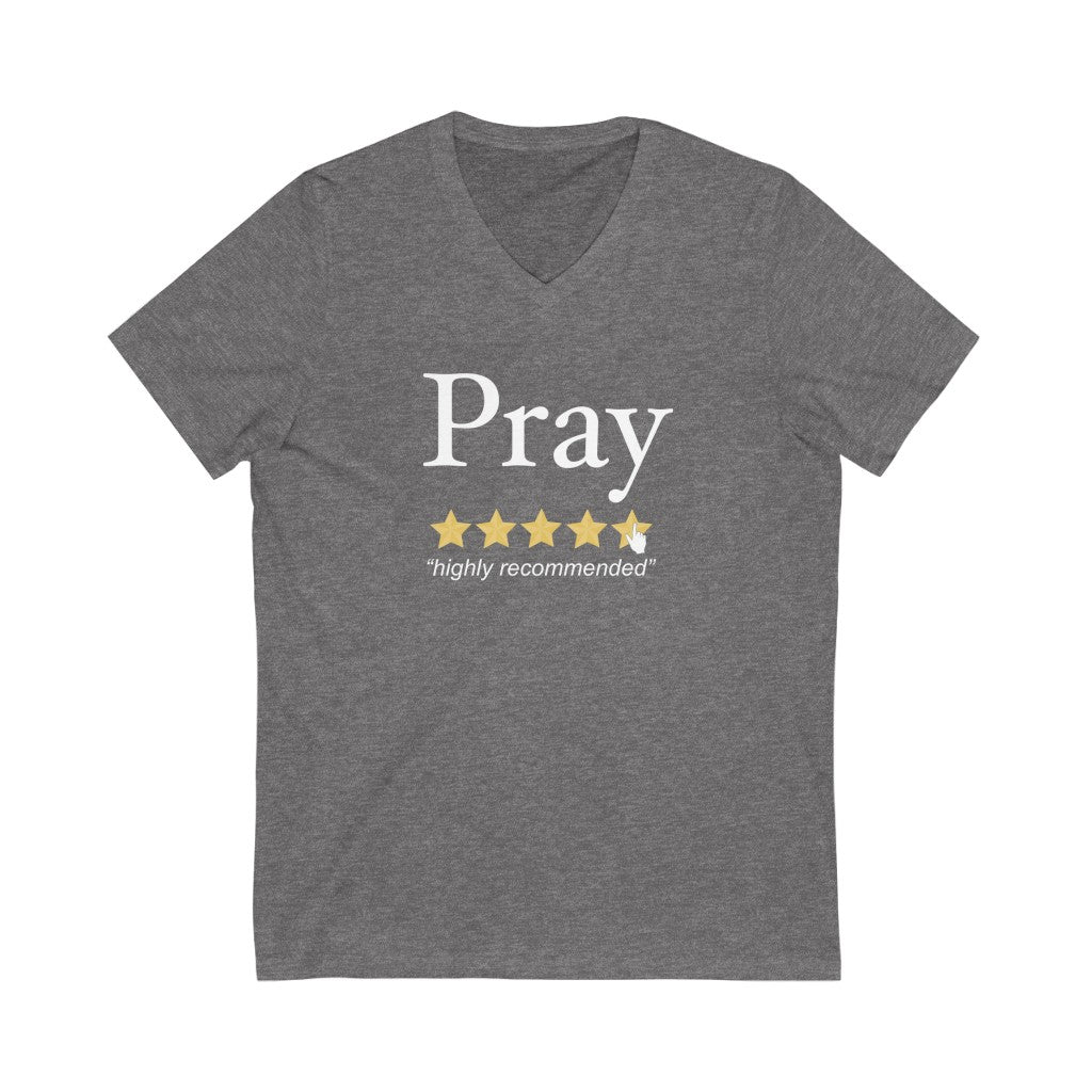 Pray Highly Recommended: Unisex V-Neck (Available in more colors)