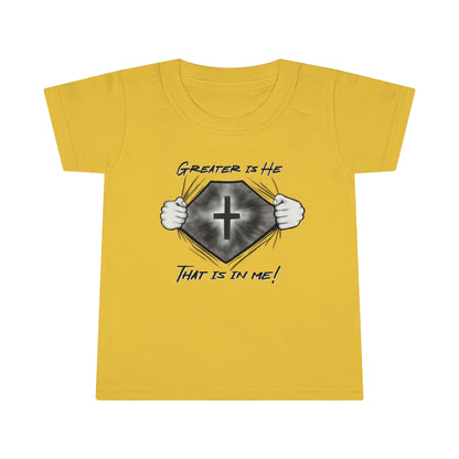 Greater Is He-Toddler Unisex (Available in more colors)