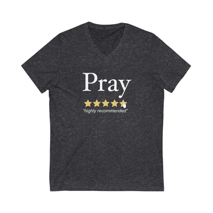 Pray Highly Recommended: Unisex V-Neck (Available in more colors)